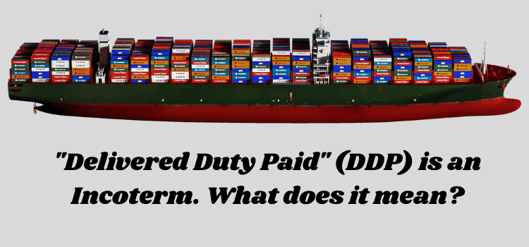 What Does Delivered Duty Paid Mean?