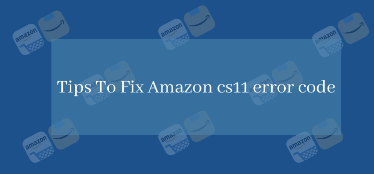 Amazon cs11 error code