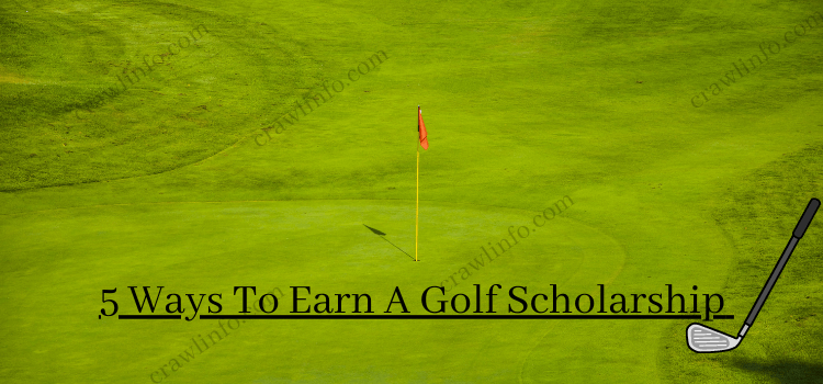 5 Ways To Earn A Golf Scholarship
