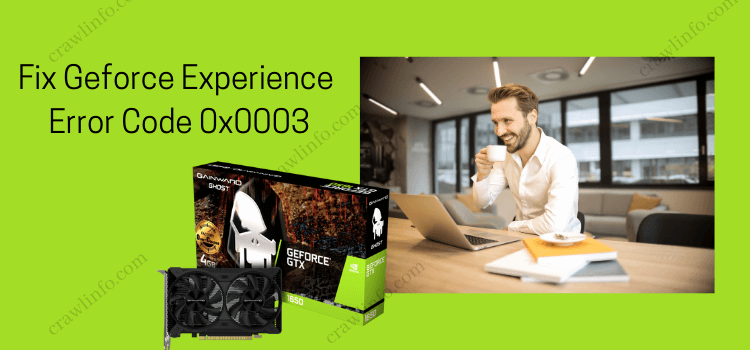 Fix Geforce Experience Error Code 0x0003