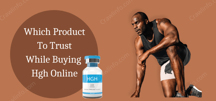 Which Product To Trust While Buying Hgh Online