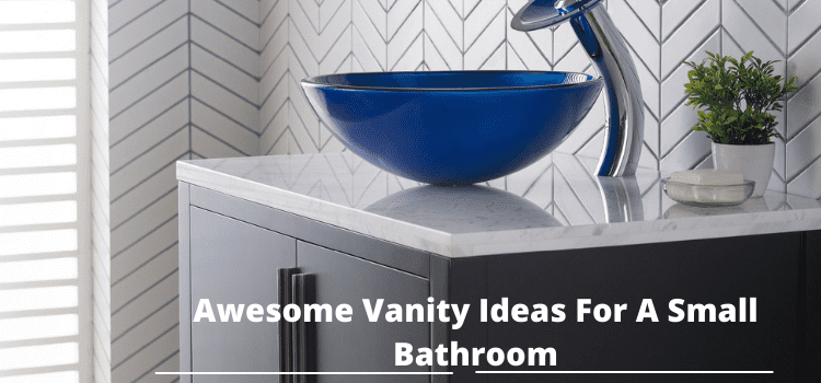 Awesome Vanity Ideas for a Small Bathroom