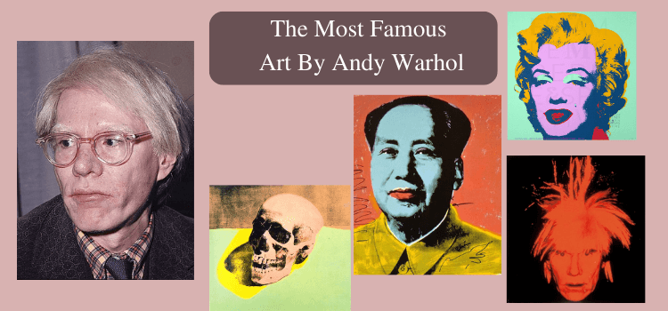 The most famous art by Andy Warhol