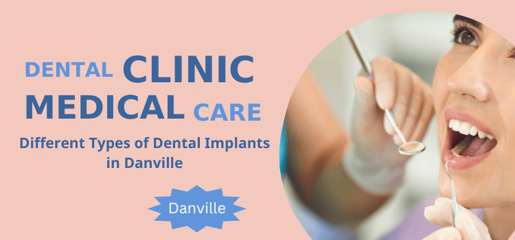 Different Types of Dental Implants in Danville