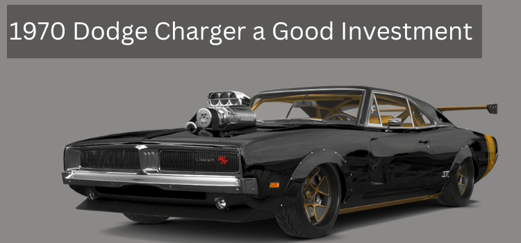 1970 Dodge Charger a Good Investment