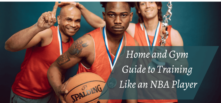 Home and Gym Guide to Training Like an NBA Player