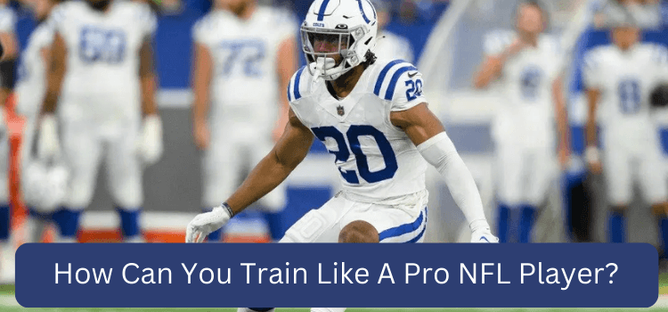 How Can You Train Like A Pro NFL Player?