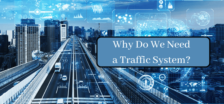 Why Do We Need a Traffic System?