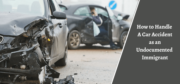 How to Handle A Car Accident as an Undocumented Immigrant