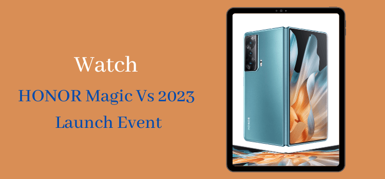 How to Watch HONOR Magic Vs 2023 Launch Event?