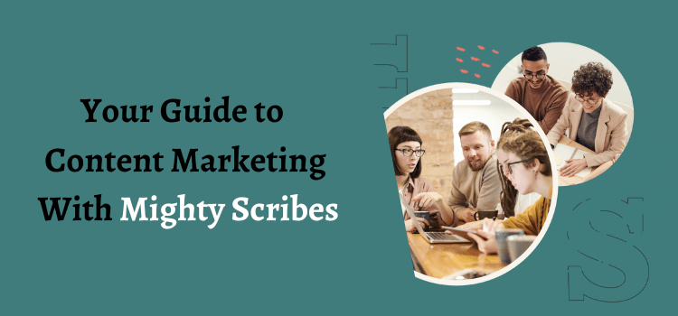 Content Marketing With Mighty Scribes