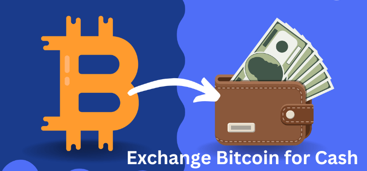 Exchange Bitcoin for Cash