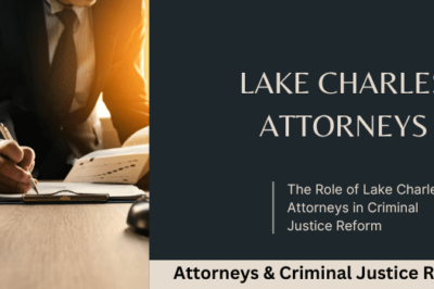Lake Charles Attorneys & Criminal Justice Reform