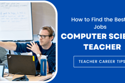 How to Find the Best Computer Science Teacher Jobs