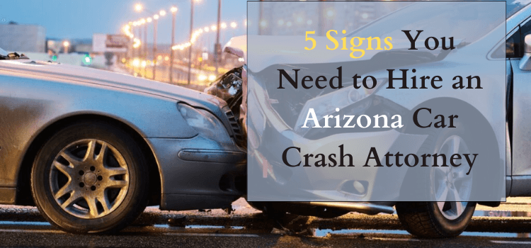 Hire an Arizona Car Crash Attorney
