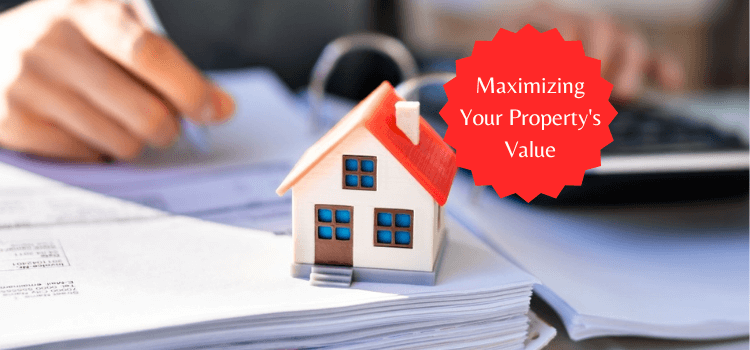 Maximizing Your Property's Value