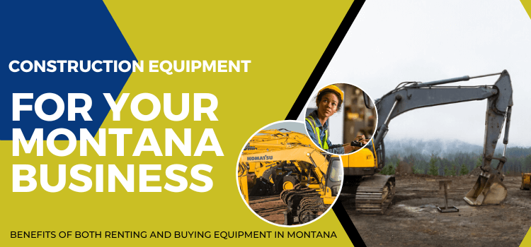 Renting Construction Equipment For Your Montana Business