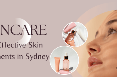 What Are the Most Effective Skin Treatments in Sydney?