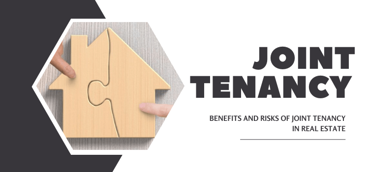 Benefits and Risks of Joint Tenancy in Real Estate