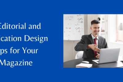 Editorial and Publication Design Tips for Your Magazine