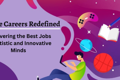 Creative Careers Redefined: Discovering the Best Jobs for Artistic and Innovative Minds