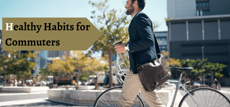 Healthy Habits for Commuters