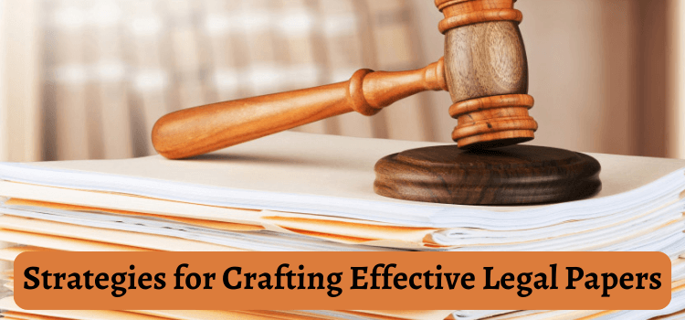 Strategies for Crafting Effective Legal Papers