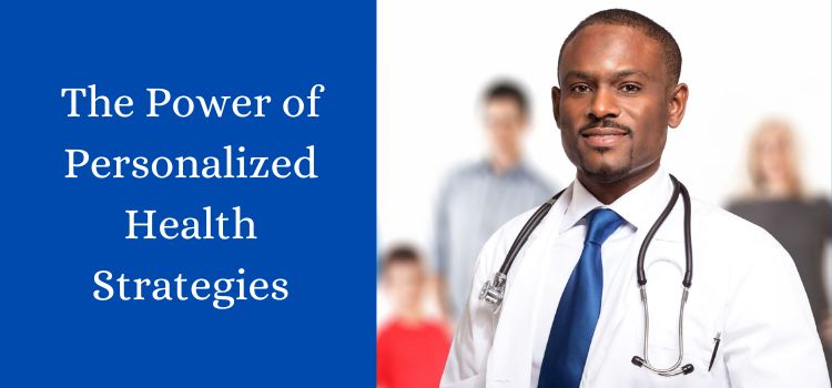 The Power of Personalized Health Strategies